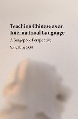 Teaching Chinese as an International Language -  Yeng-Seng Goh