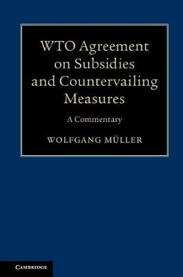 WTO Agreement on Subsidies and Countervailing Measures -  Wolfgang Muller