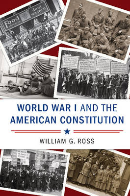 World War I and the American Constitution -  William G. Ross