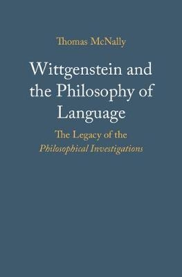 Wittgenstein and the Philosophy of Language -  Thomas McNally