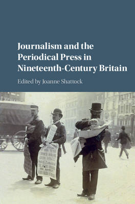 Journalism and the Periodical Press in Nineteenth-Century Britain - 