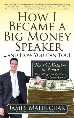 How I Became A Big Money Speaker And How You Can Too! - James Malinchak