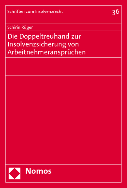 Die Doppeltreuhand zur Insolvenzsicherung von Arbeitnehmeransprüchen - Schirin Rüger