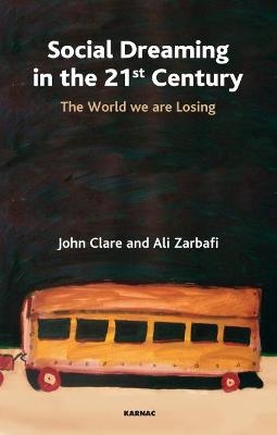 Social Dreaming in the 21st Century - John Clare, Ali Zarbafi