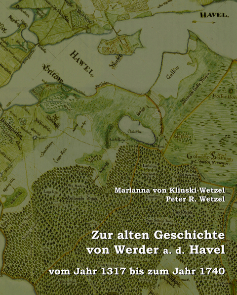 Zur alten Geschichte von Werder a. d. Havel - Marianna von Klinski-Wetzel, Peter R. Dr. Wetzel