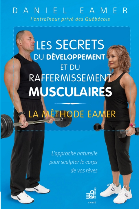 Les secrets du developpement et du raffermissement musculaires -  Eamer Daniel Eamer