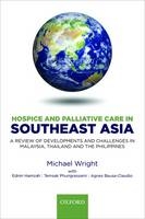 Hospice and Palliative Care in Southeast Asia - Michael Wright, Ednin Hamzah, Temsak Phungrassami, Agnes Bausa-Claudio