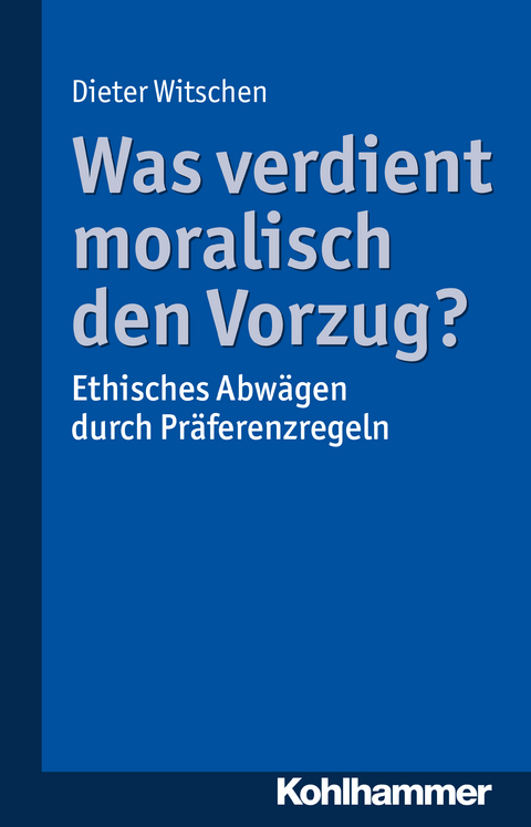 Was verdient moralisch den Vorzug? - Dieter Witschen