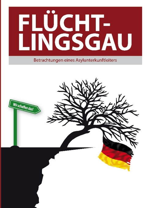 Flüchtlingsgau - Betrachtungen eines Asylunterkunftleiters - Thomas Valluzzi