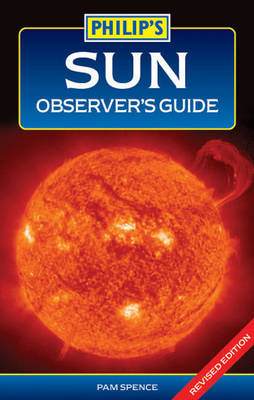 Philip's Sun Observer's Guide - Pam Spence