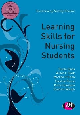 Learning Skills for Nursing Students - Nicky Davis, Alison Clark, Martina O′Brien, Karen Sumpton, Caroline Plaice