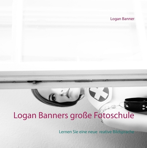 Logan Banners große Fotoschule - Logan Banner