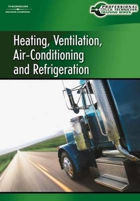 Professional Truck Technician Training Series: Heating, Ventilation, Air-Conditioning and Refrigeration Computer Based Training (CBT) - Cengage Learning Delmar