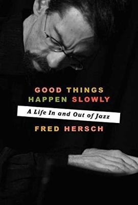 Good Things Happen Slowly -  Fred Hersch