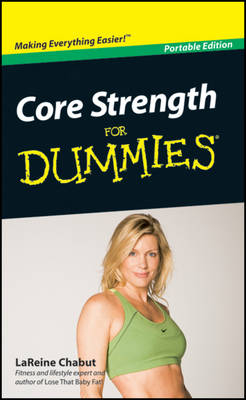 Core Strength For Dummies - LaReine Chabut