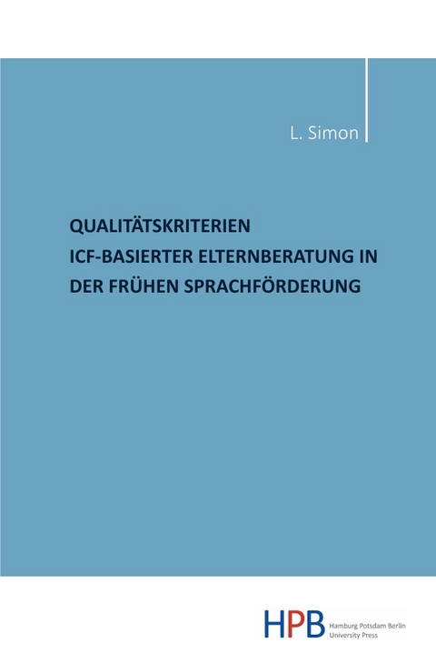 Qualitätskriterien ICF-basierter Elternberatung in der frühen Sprachförderung - Liane Simon