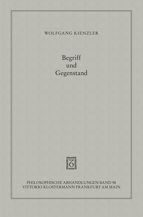 Begriff und Gegenstand - Wolfgang Kienzler