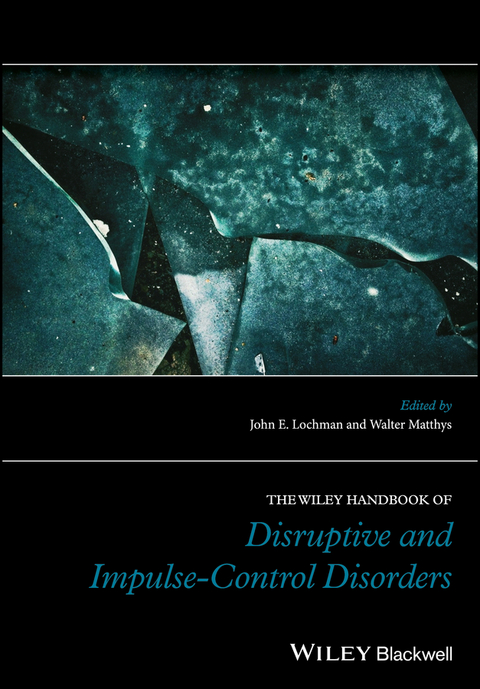 The Wiley Handbook of Disruptive and Impulse-Control Disorders - 