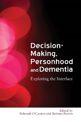 Decision-Making, Personhood and Dementia - 