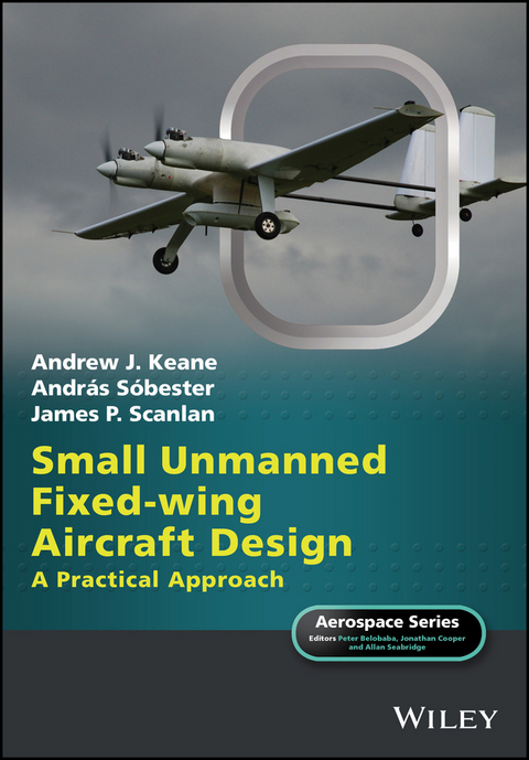 Small Unmanned Fixed-wing Aircraft Design - Andrew J. Keane, Andras Sobester, James P. Scanlan