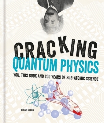 Cracking Quantum Physics -  Brian Clegg