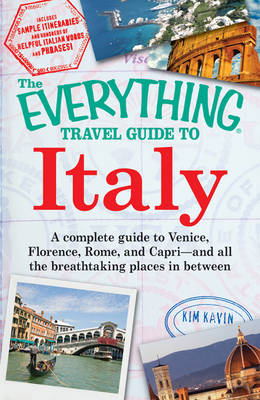 The "Everything" Travel Guide to Italy - Kim Kavin