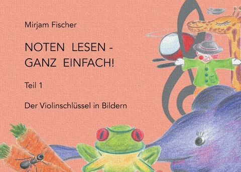 Noten lesen - ganz einfach! - Mirjam Fischer