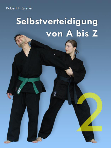 Selbstverteidigung von A bis Z 2 - Robert F. Glener