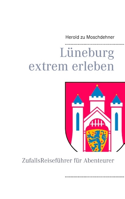 Lüneburg extrem erleben - Herold zu Moschdehner