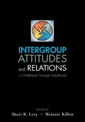 Intergroup Attitudes and Relations in Childhood Through Adulthood - 