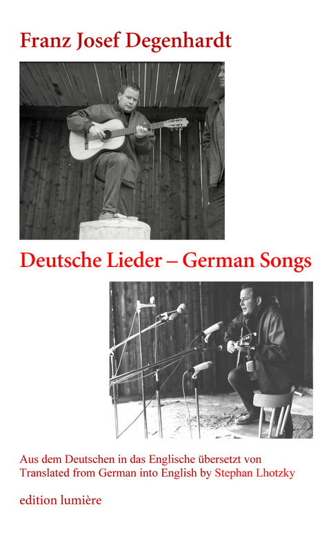 Franz Josef Degenhardt: Deutsche Lieder – German Songs. Aus dem Deutschen in das Englische übersetzt von/ Translated from German into English by Stephan Lhotzky. Mit einem Vorwort von/ Foreword by Holger Böning. - Franz Josef Degenhardt