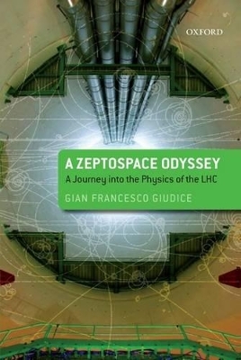 A Zeptospace Odyssey: A Journey into the Physics of the LHC - Gian Francesco Giudice