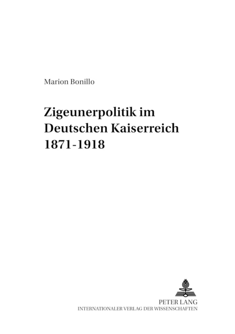 «Zigeunerpolitik» im Deutschen Kaiserreich 1871-1918 - Marion Bonillo