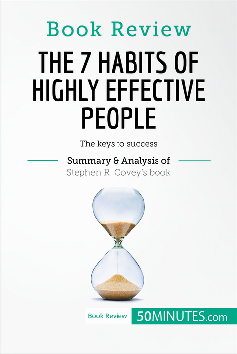 Book Review: The 7 Habits of Highly Effective People by Stephen R. Covey -  50Minutes