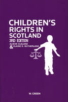 Children's Rights in Scotland - Alison Cleland, Elaine E. Sutherland