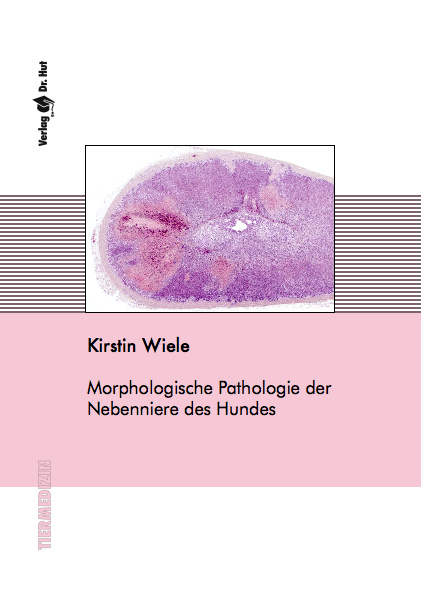 Morphologische Pathologie der Nebenniere des Hundes - Kirstin Wiele