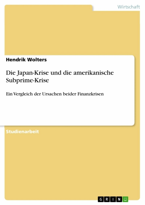 Die Japan-Krise und die amerikanische Subprime-Krise - Hendrik Wolters