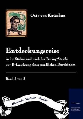 Entdeckungsreise in die Süd-See und nach der Bering-Straße zur Erforschung einer nördlichen Durchfahrt - Otto Von Kotzebue