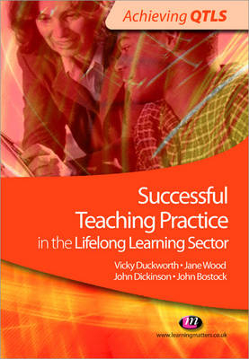 Successful Teaching Practice in the Lifelong Learning Sector - Vicky Duckworth, Jane Wood, John Bostock, John Dickinson