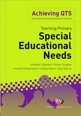 Teaching Primary Special Educational Needs - Jonathan Glazzard, Jane Stokoe, Alison Hughes, Annette Netherwood, Lesley Neve