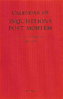 Calendar of Inquisitions Post Mortem and other Analogous Documents preserved in the Public Record Office XXVI: 21-25 Henry VI (1442-1447) - 