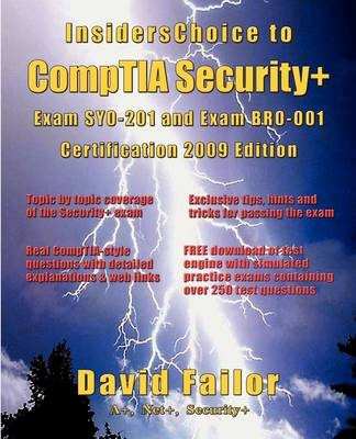 InsidersChoice to CompTIA Security+ Exam SY0-201 and Exam BR0-001 Certification - 2009 Edition - David K. Failor