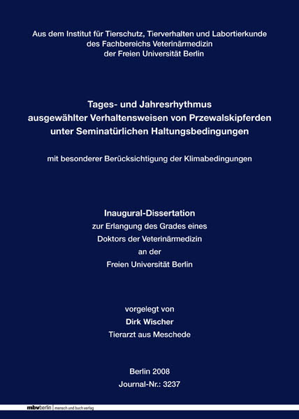 Tages- und Jahresrhythmus ausgewählter Verhaltensweisen von Przewalskipferden unter Seminatürlichen Haltungsbedingungen mit besonderer Berücksichtigung der Klimabedingungen - Dirk Wischer