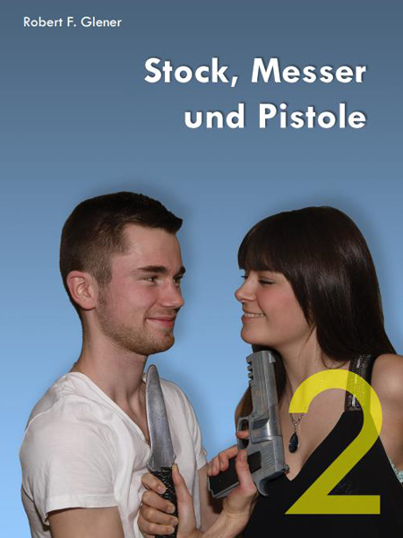 Stock, Messer und Pistole 2 - Robert F. Glener