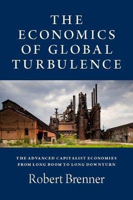 The Economics of Global Turbulence - Robert Brenner