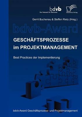 Geschäftsprozesse im Projektmanagement - Matthias Gürtler, Benjamin Waldhart, Roy Wendler, Christian Schiel, Benjamin Imsirovic