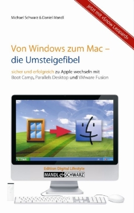 Von Windows zum Mac - die Umsteigefibel - Michael Schwarz, Daniel Mandl