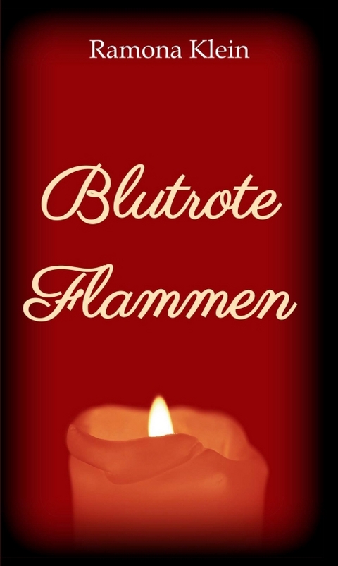 Blutrote Flammen - Ramona Klein