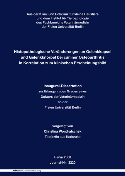 Histopathologische Veränderungen an Gelenkkapsel und Gelenkknorpel bei caniner Osteoarthritis in Korrelation zum klinischen Erscheinungsbild - Christina Wondratschek