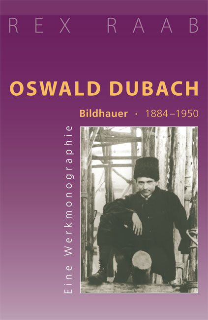 Oswald Dubach. Bildhauer 1884–1950 - Rex Raab